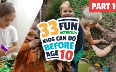 33 Fun Activities Kids Can Do Before Age 10: Part 10