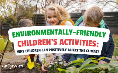 Environmentally-Friendly Children’s Activities: Why Children Can Positively Affect The Climate