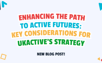 Enhancing the Path to Active Futures: Key Considerations for ukactive’s Strategy