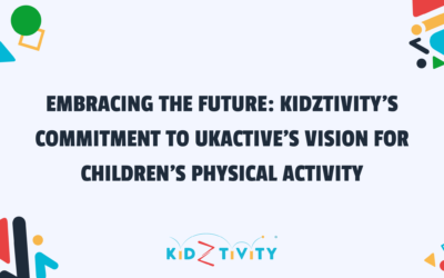 Embracing the Future: Kidztivity’s Commitment to ukactive’s Vision for Children’s Physical Activity