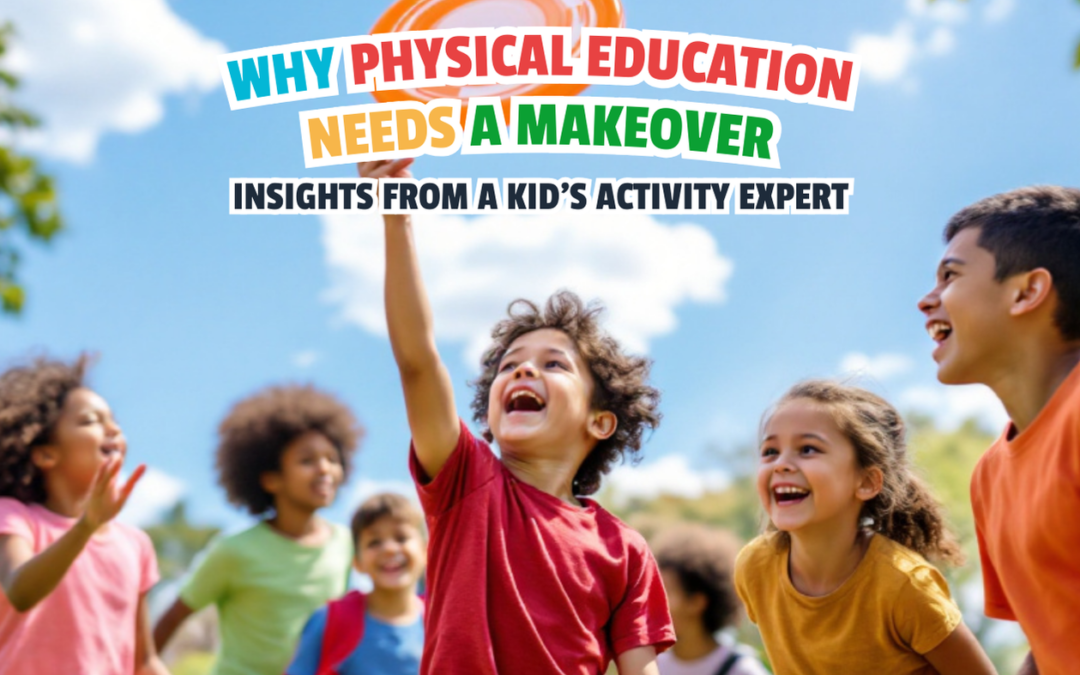 Why PE Needs a Makeover: Insights from a Kids’ Fitness Expert