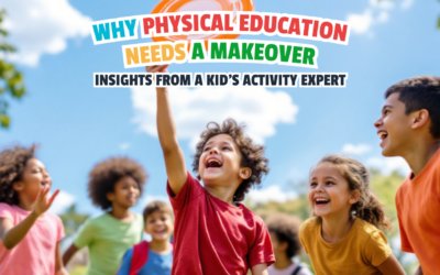 Why PE Needs a Makeover: Insights from a Kids’ Fitness Expert