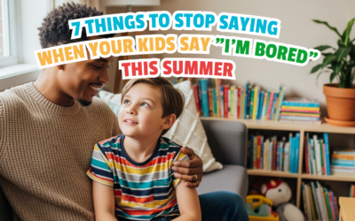 7 Things to Stop Saying When Your Kids Say “I’m Bored” This Summer