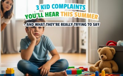 3 Kid Complaints You’ll Hear This Summer – and What They’re Really Trying to Say